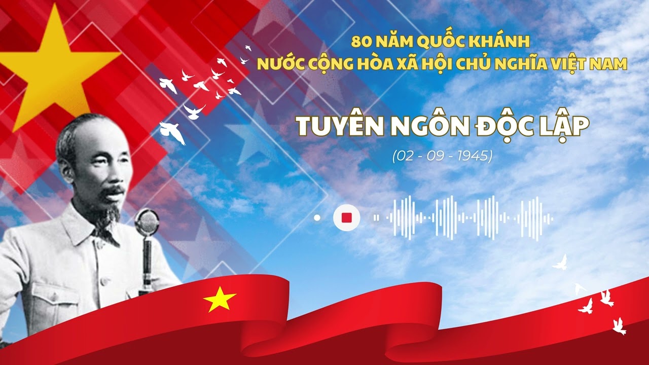 🇻🇳 TỰ HÀO BẢN TUYÊN NGÔN ĐỘC LẬP – TIẾNG GỌI THIÊNG LIÊNG CỦA DÂN TỘC 🇻🇳! 🇻🇳