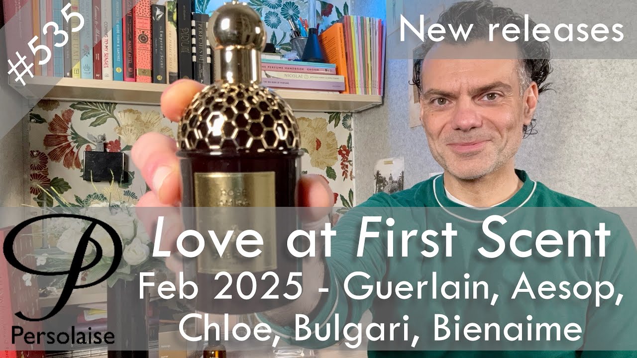 Новые ароматы февраля 2025 г. с участием Guerlain, Aesop, Bulgari, Bienaime, Chloe — Love At Firs...