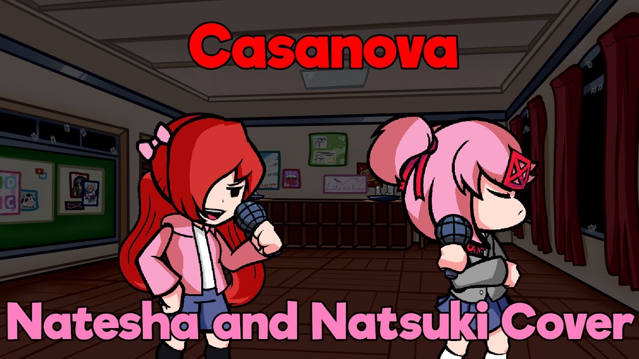 Natnova (Casanova but Natesha and Natsuki sing it)