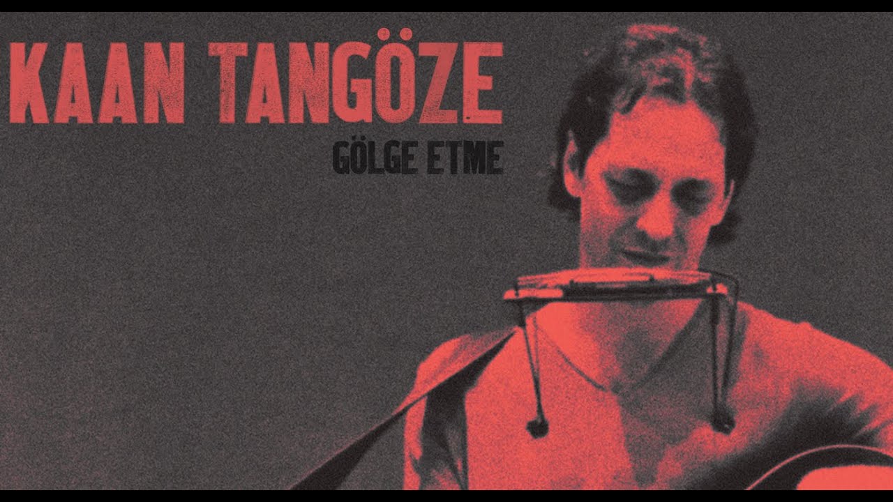 Kaan TANGÖZE - Gölge Etme (Lyric)