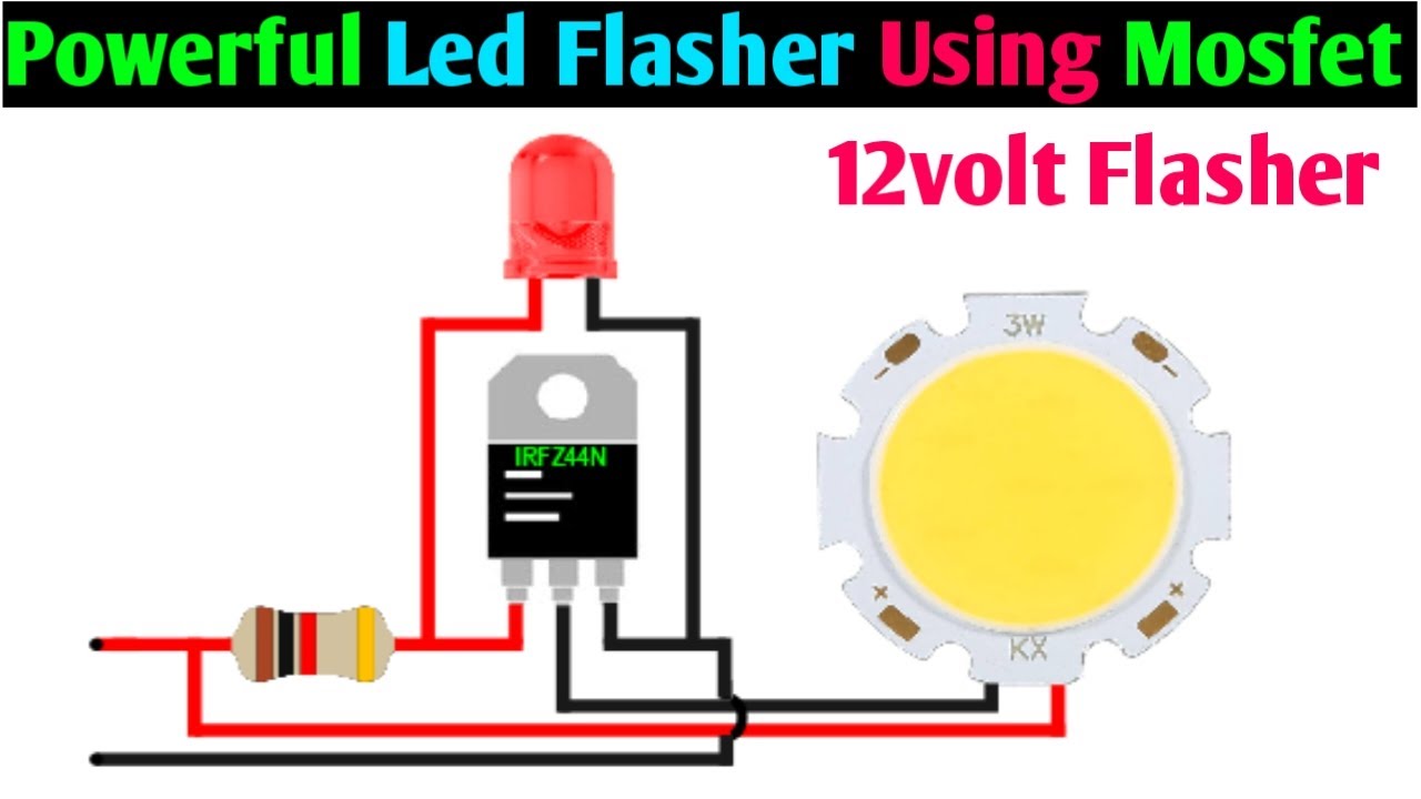 12V High-Power LED Flasher Using IRFZ44N MOSFET &ndash; Simple Electronics Project