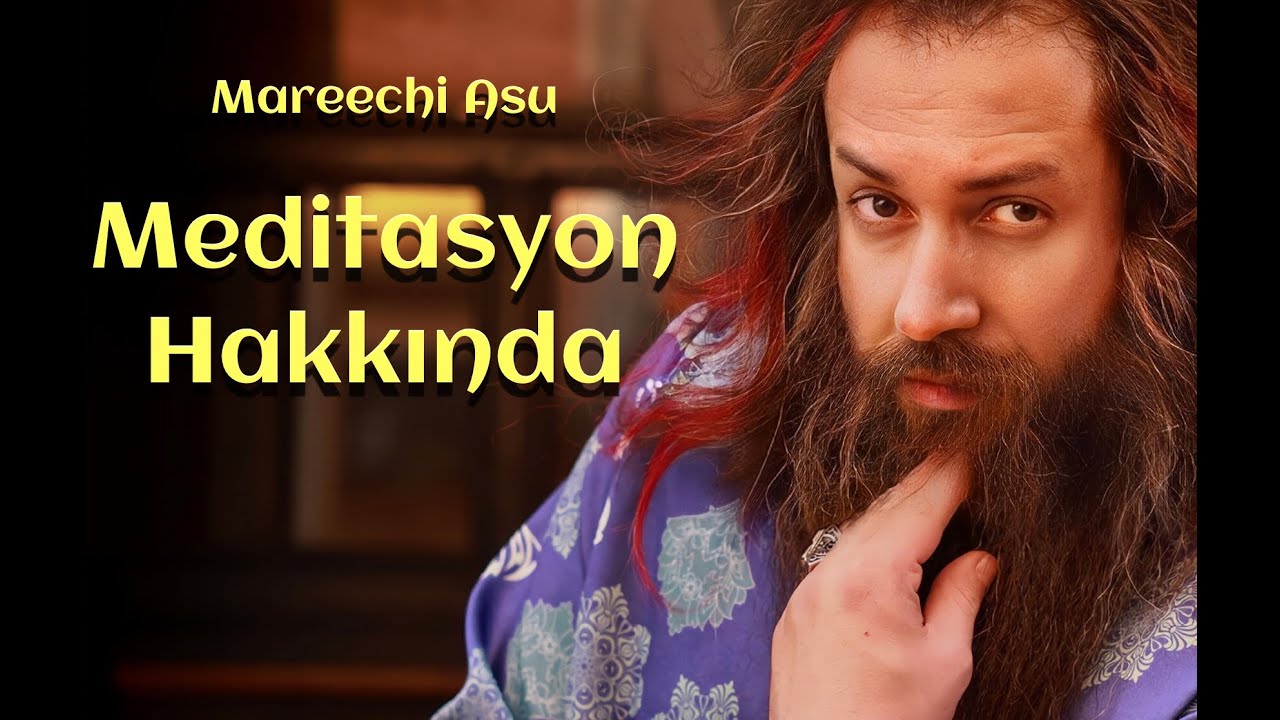 Mareechi Asu / Meditasyon Hakkında
