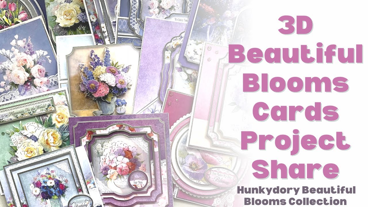 3D Floral Cards Project Share || Hunkydory Beautiful Blooms Collection