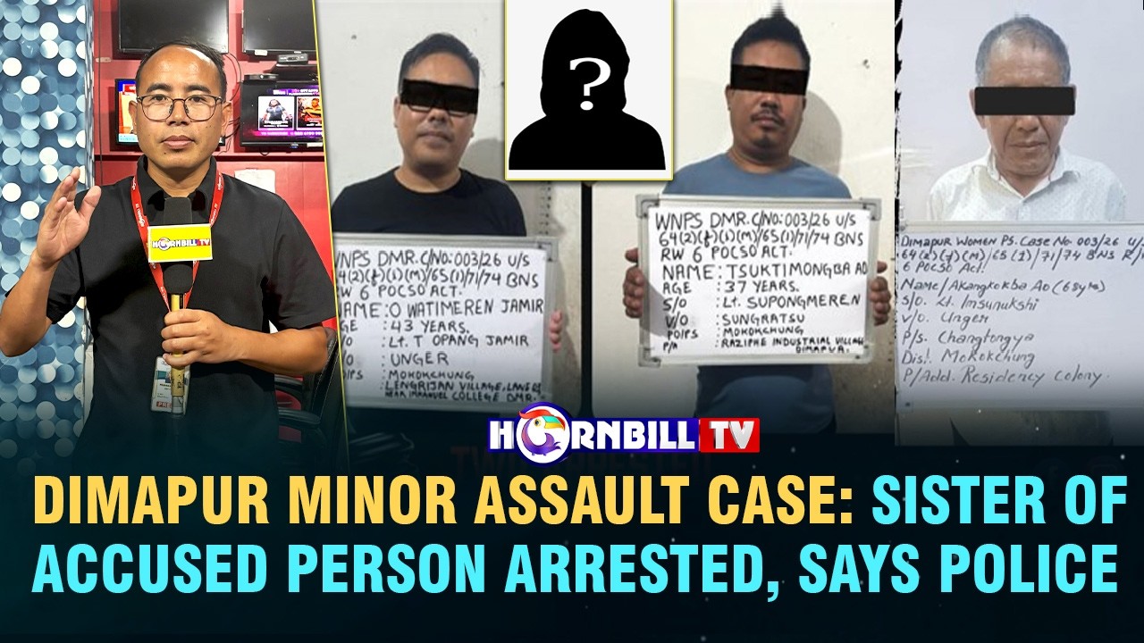 DIMAPUR MINOR ASSAULT CASE: SISTER OF ACCUSED PERSON ARRESTED, SAYS POLICE