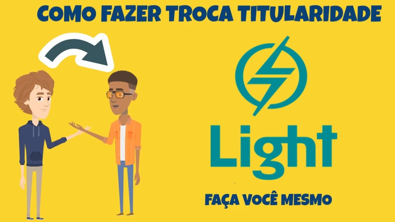 Como efetuar a troca de titularidade da LIGHT