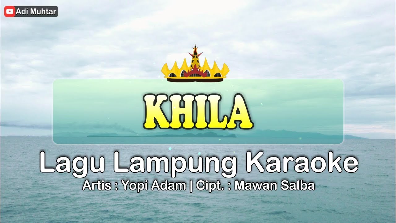 Khila | Karaoke Lirik | Nada Pria | Lagu Lampung | Voc. Yopi Adam Cipt. Mawan Salba