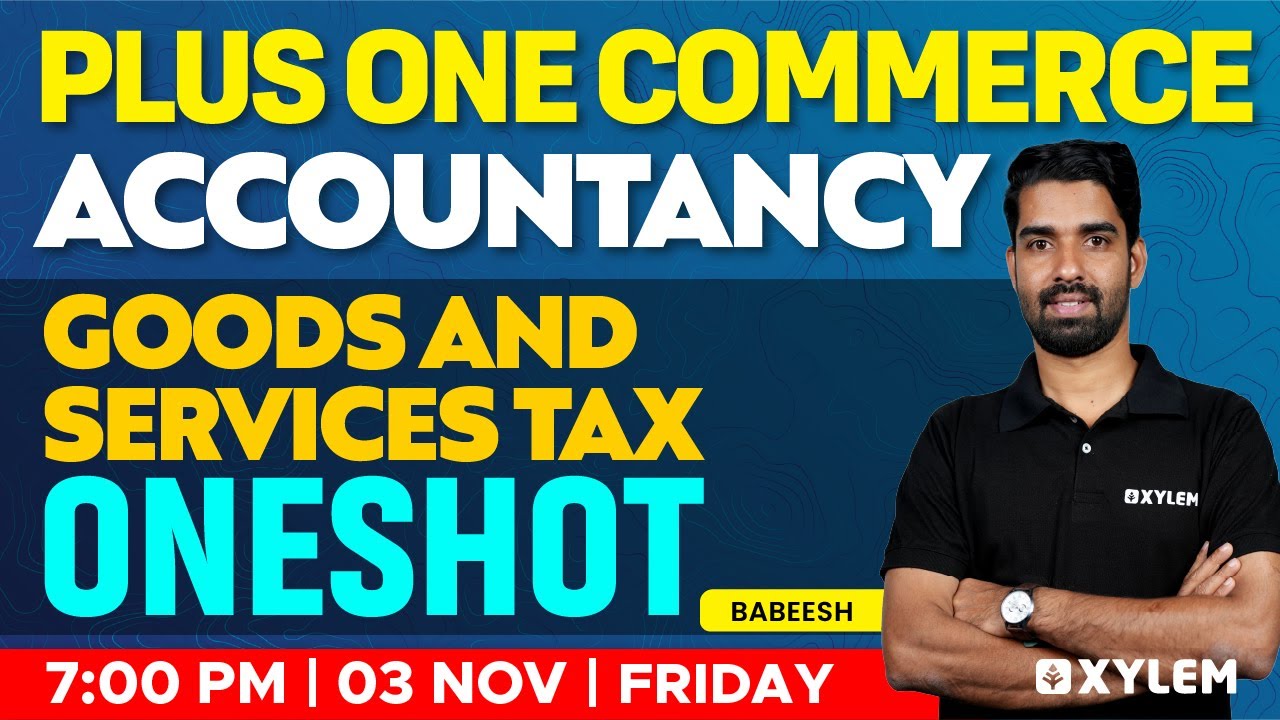 Plus One Accountancy - Goods & Services Tax | ONESHOT | Xylem +1 Commerce
