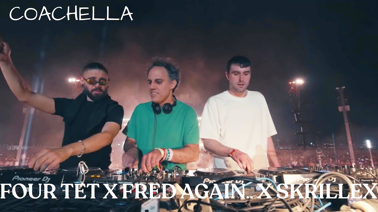 Four Tet x Fred again.. x  Skrillex at Coachella 2023