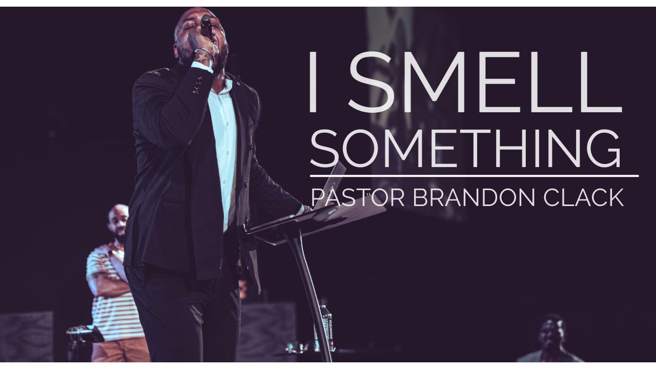 I SMELL SOMETHING | APOSTLE BRANDON CLACK | 06.16.24