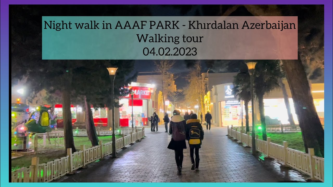WALKİNG TOUR || AAAF PARK - Khirdalan Azerbaijan ( walking tour 2023 ) #walkingtour #azerbaijan