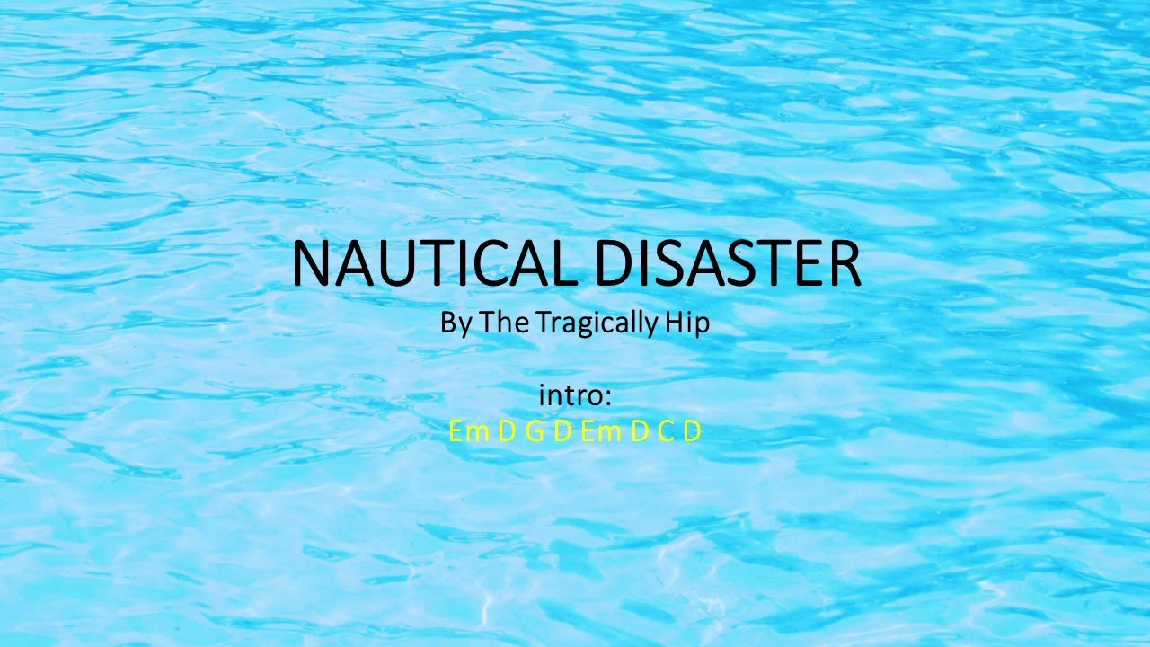 Nautical Disaster by The Tragically Hip - Easy chords and lyrics
