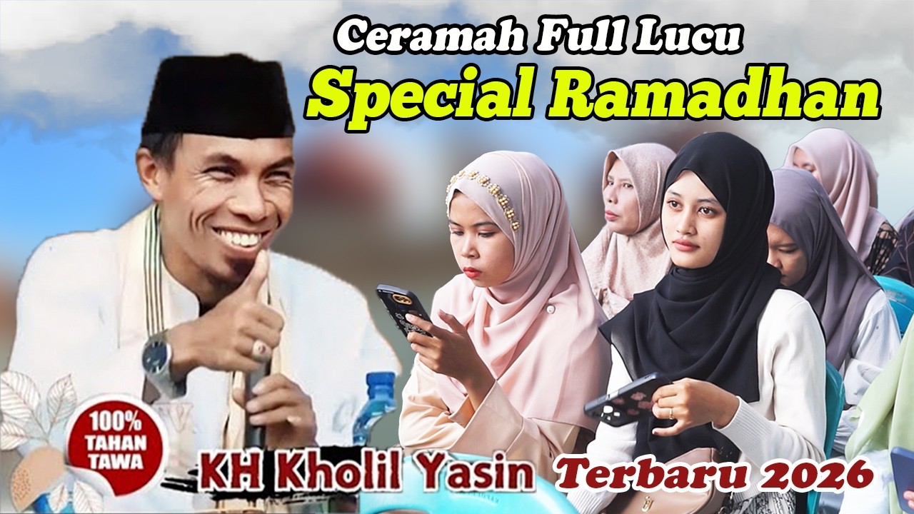 Lucu & Kocak Ceramah KH KHOLIL YASIN Special Ramadhan 2026