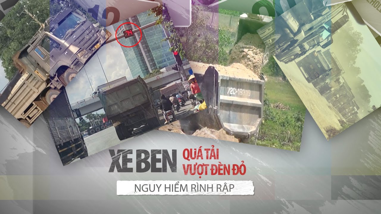 Điều tra: Xe ben cơi thùng, quá tải chạy bất chấp nguy hiểm - PLO