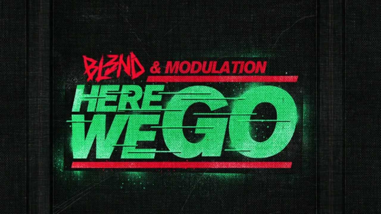 HERE WE GO - DJ BL3ND & MODULATION