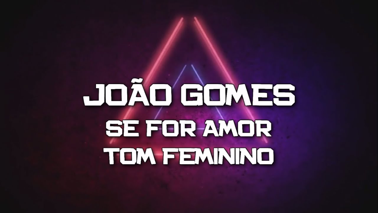 PLAYBACK - SE FOR AMOR - JOÃO GOMES E VITOR FERNANDES TOM FEMININO (KARAOKÊ)