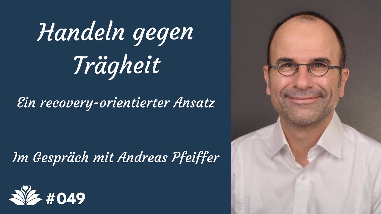 Handeln gegen Trägheit - ein recovery-orientierter Ansatz. Im Gespräch mit Andreas Pfeiffer