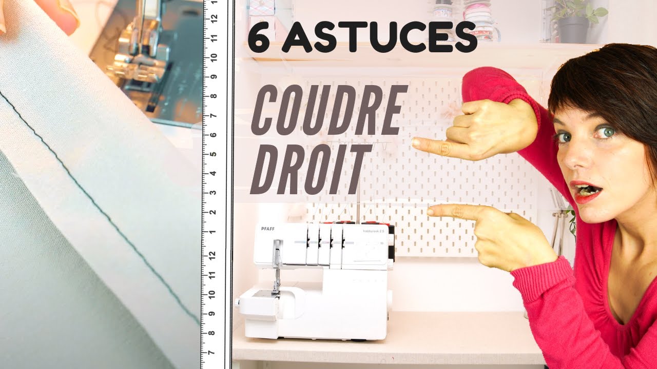 COMMENT COUDRE DROIT à la machine à coudre ? 6 ASTUCES & CONSEILS ! ! (le Tuto couture facile)