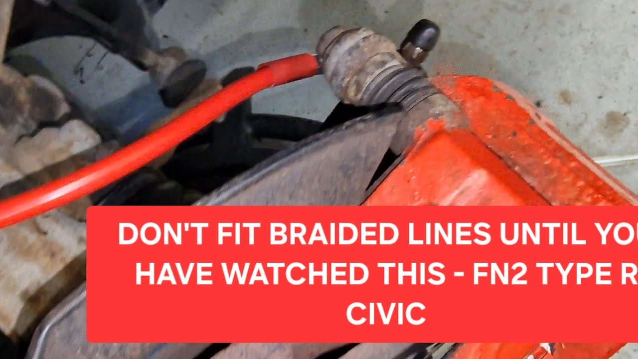 FN2 Civic Type R - Fitting Braided Hoses WHAT YOU NEED TO KNOW!