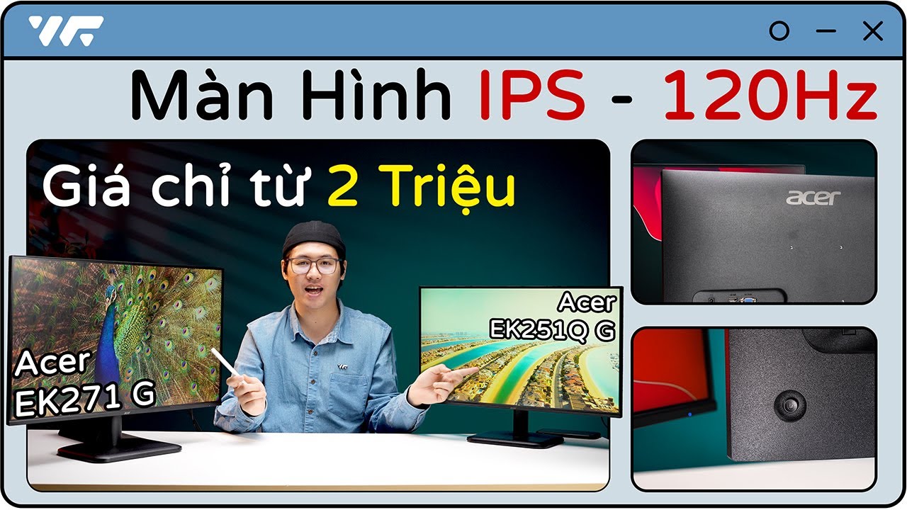 Màn Hình GIÁ SIÊU ÊM, CỰC ĐA DỤNG: Acer EK1 Series - Review Màn Hình Acer EK251Q G và Acer EK271 G