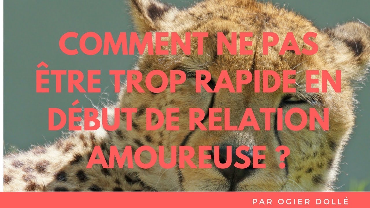 COMMENT ne pas être trop RAPIDE en début de RELATION AMOUREUSE ? (67/30)