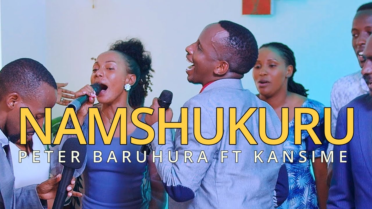 Peter Baruhura_Namshukuru ft Kansime(Official video)2025