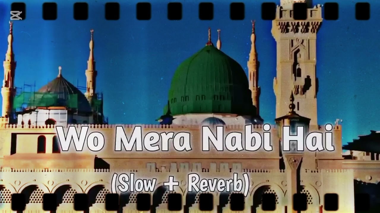 Wo_Mera_Nabi_Hai || Slow & Reverb || Very Beautiful Naat || Official vedio