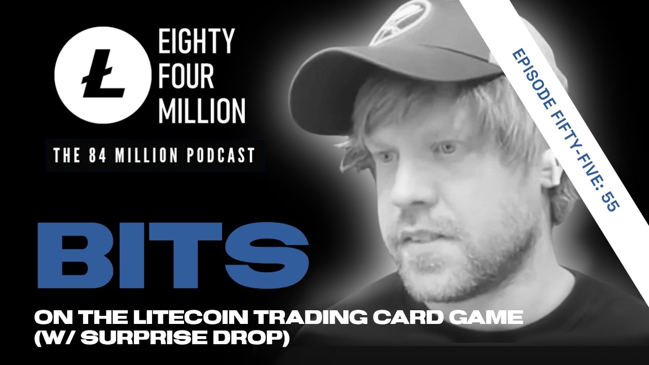 Ep. 55 Bits on the Litecoin Trading Card Game (w/ Surprise Drop)