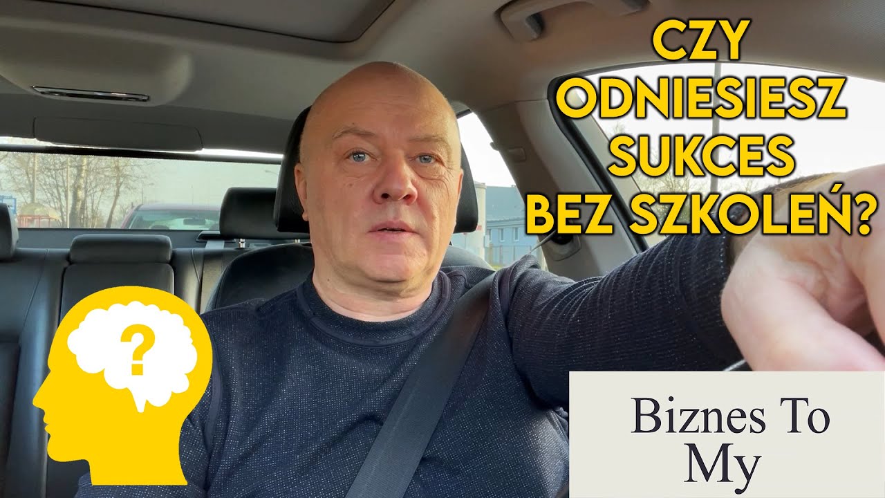Czy odniesiesz SUKCES bez szkoleń? [Biznes to my]
