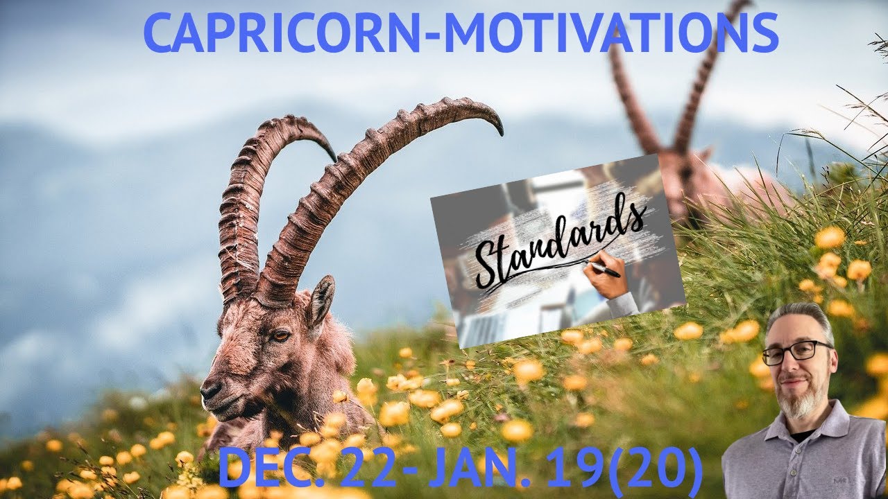 CAPRICORN MOTIVATIONS- DEC. 22- JAN. 19(20)