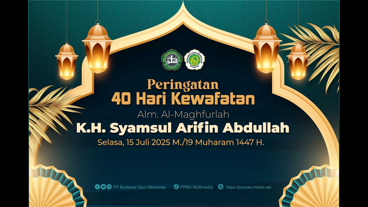 LIve Peringatan 40 Hari Kewafatan Alm. AL-Maghfurlah K.H. Syamsul Arifin Abdullah
