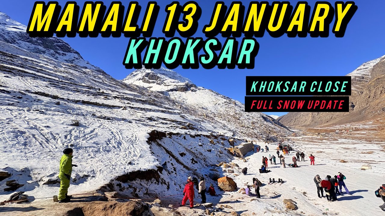 Manali khoksar Atal tunnel shishu full snow update || 13 January 2026 khoksar close