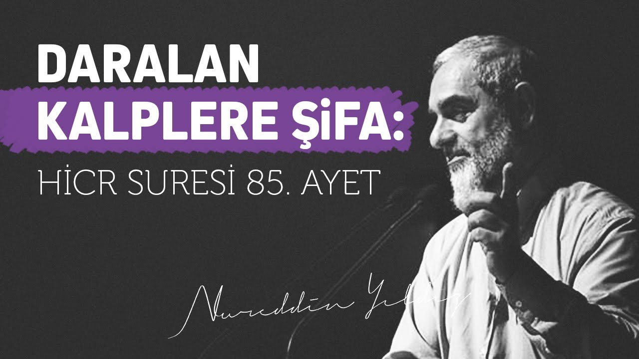 DARALAN KALPLERE ŞİFA: HİCR SURESİ 85. AYET | Nurettin Yıldız