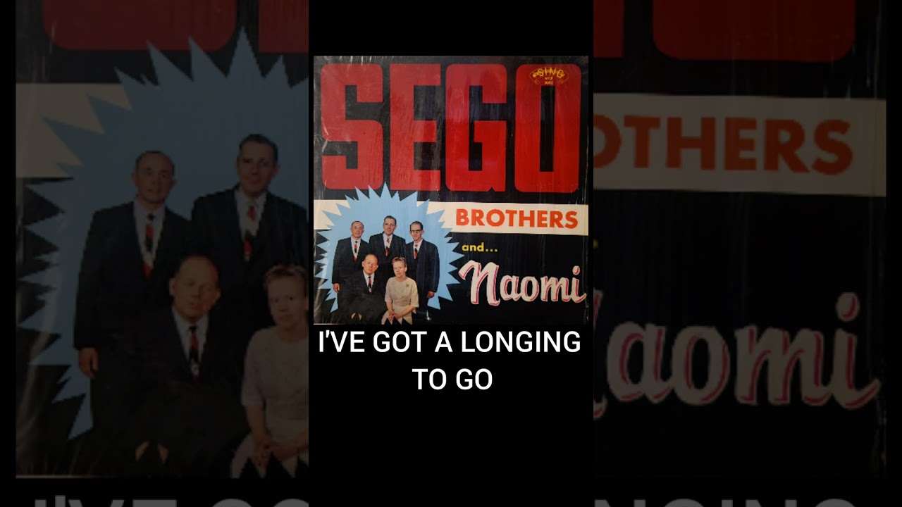 I've Got a Longing to Go : The Sego Brothers and Naomi