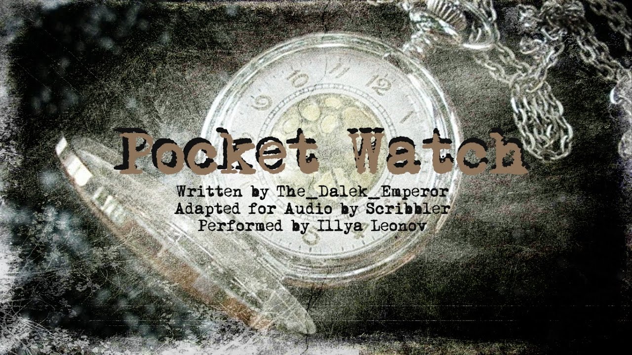Pocket Watch [Creepypasta Reading]