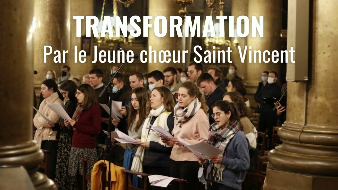Transformation, Fr. JB du Jonchay - Jeune chœur Saint Vincent