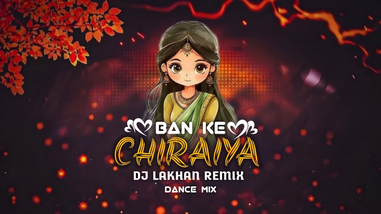 BAN KE CHIRAIYA - DJ LAKHAN REMIX || CG DJ SONG
