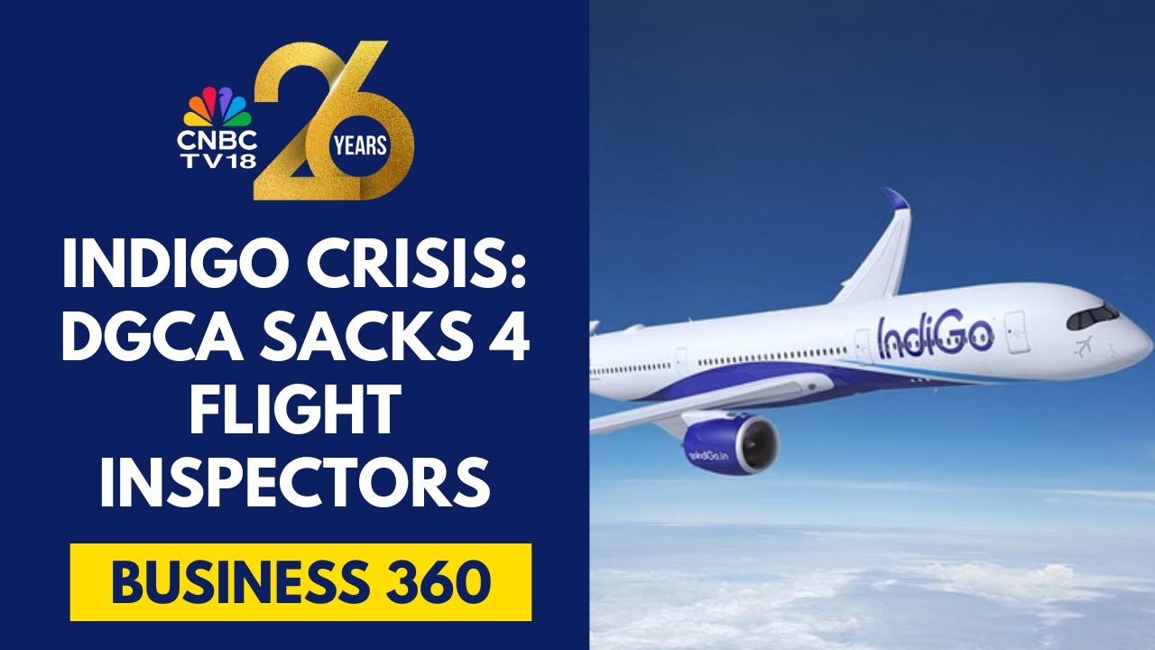 DGCA Sacks 4 Flight Inspectors Responsible For IndiGo Oversight After Mass Cancellations | CNBC TV18