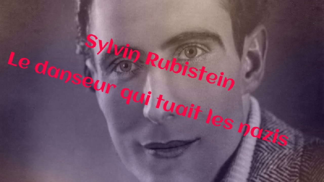 Sylvin Rubistein, le danseur qui tuait les nazis.