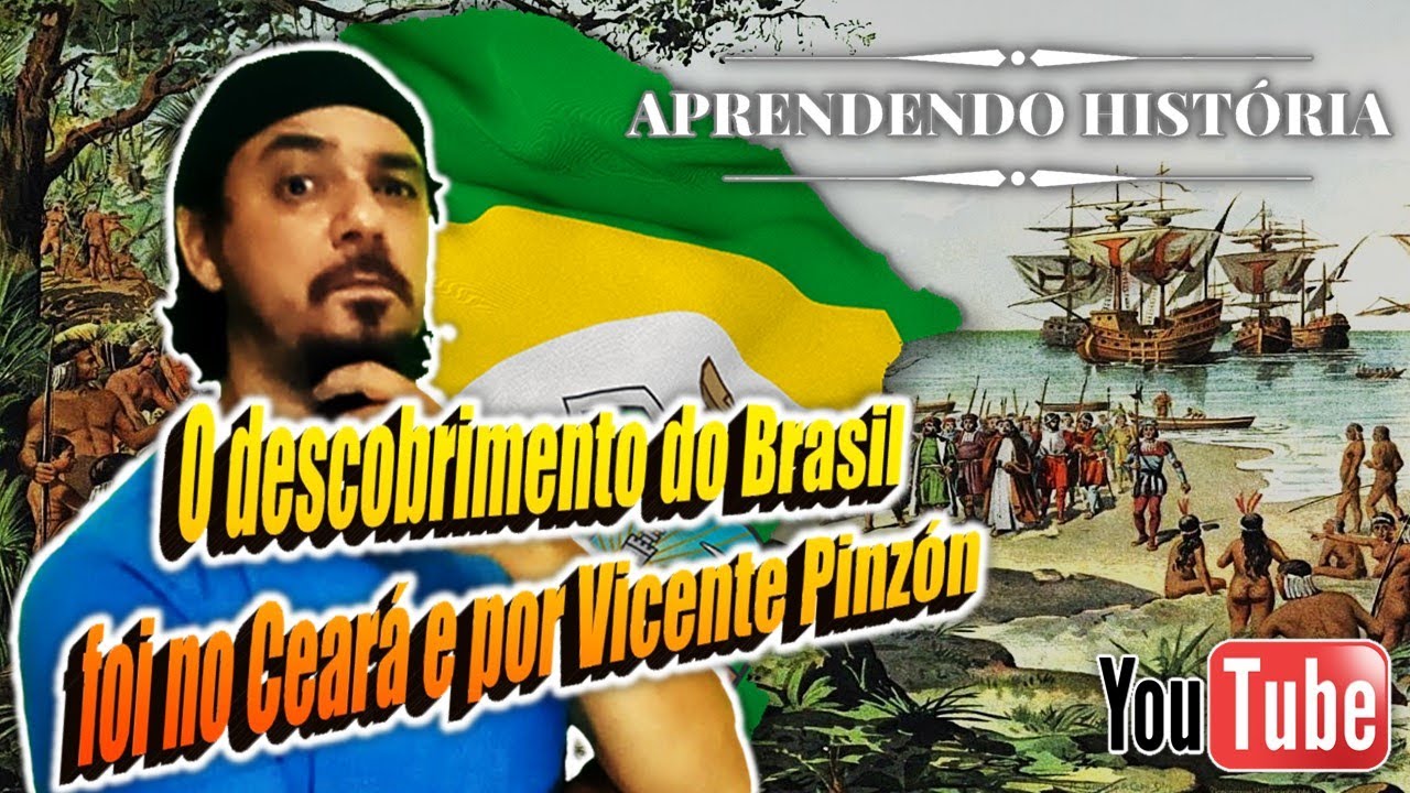 O DESCOBRIMENTO DO BRASIL FOI NO CEARÁ E POR VICENTE YAÑEZ PINZÓN!