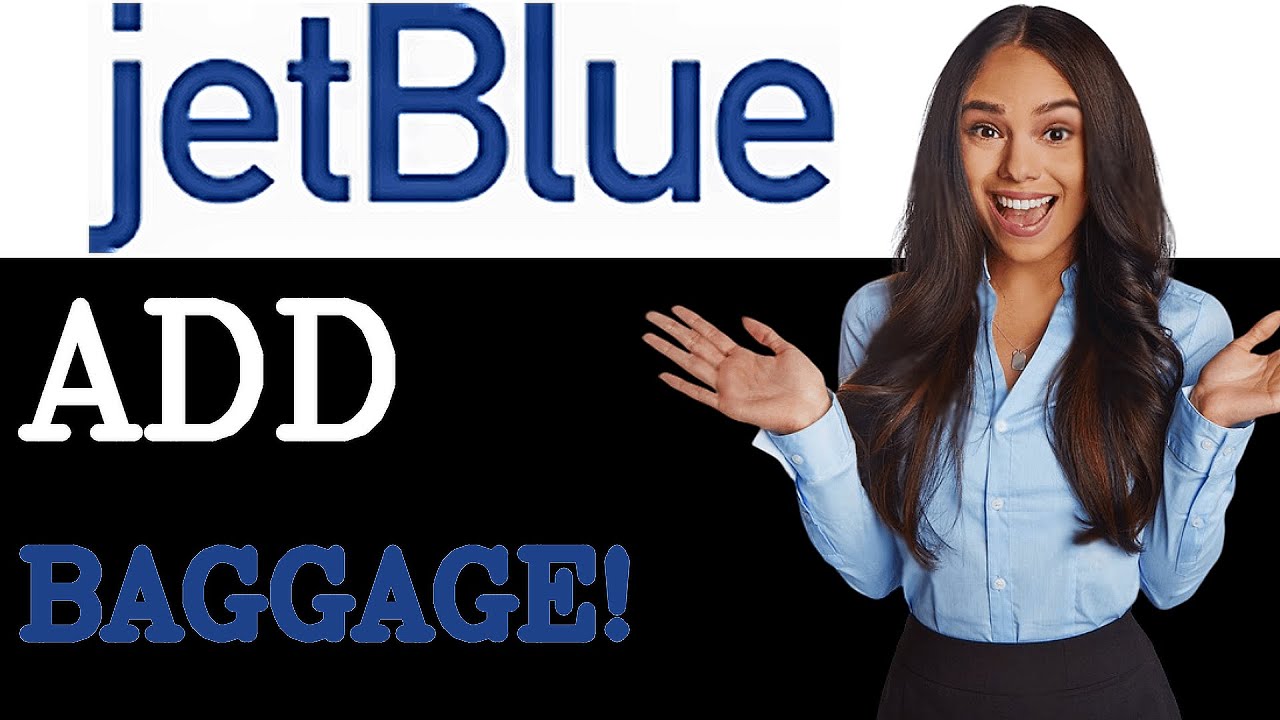 How To Add Checked Bag On Jetblue (2025)