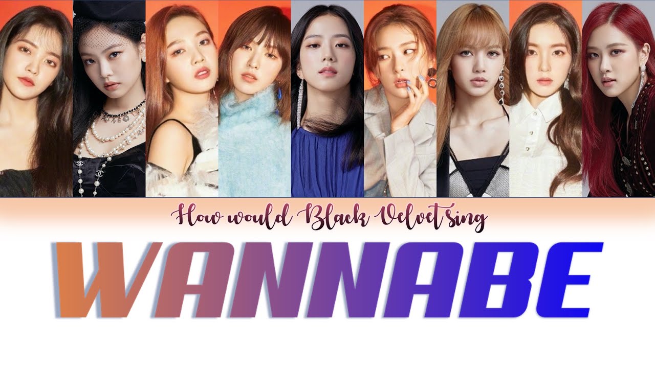 BLACK VELVET - WANNABE | How would Black Velvet (BLACKPINK and RED VELVET) sing ITZY's WANNABE