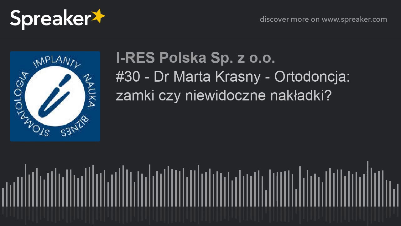 #30 - Dr Marta Krasny - Ortodoncja: zamki czy niewidoczne nakładki?