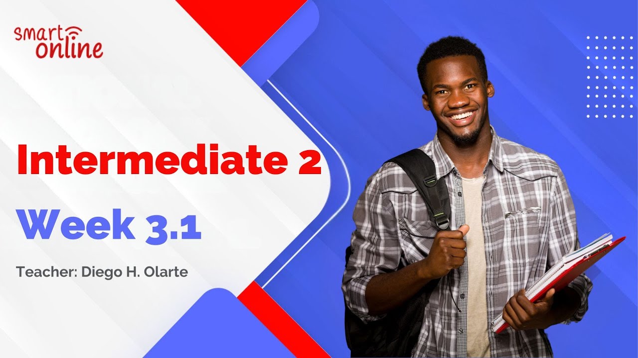INTERMEDIATE 2 WEEK 3.1