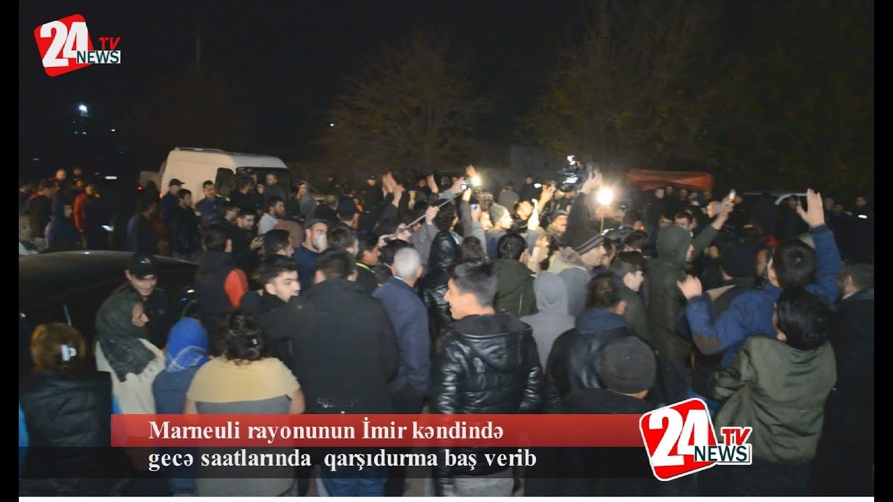 Marneuli rayonunun İmir kəndində gecə saatlarında qarşıdurma baş verib