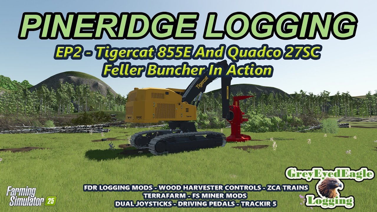 Pineridge Logging - EP2 - Tigercat 855E & Quadco 27SC Feller Buncher In Action. Logging In FS25 (PC)