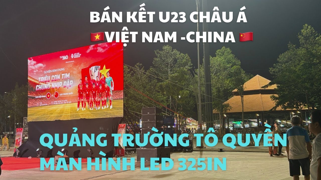 Quảng Trường Tô Quyền Tây Ninh Màn Hình Led 325in Trực Tiếp Bán Kết U23 Châu Á Việt Nam - China