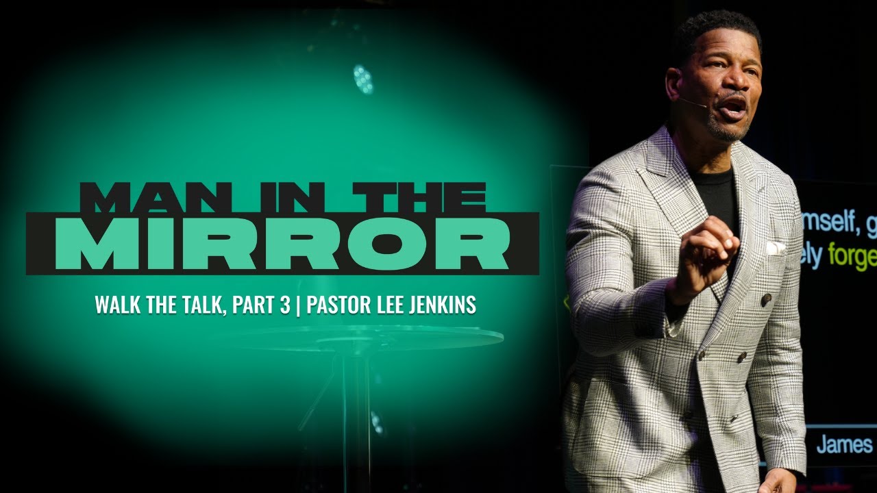 Man In The Mirror | Pastor Lee Jenkins | Eagles Nest Church