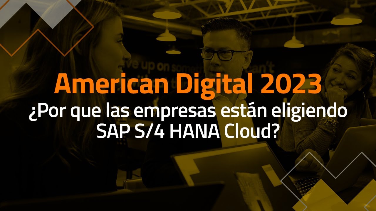 American Digital 2023 - ¿Por que las empresas están eligiendo SAP S/4 HANA Cloud?