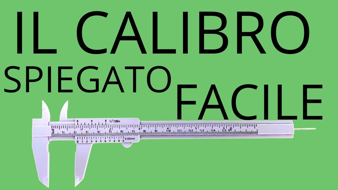 IL CALIBRO SPIEGATO FACILE