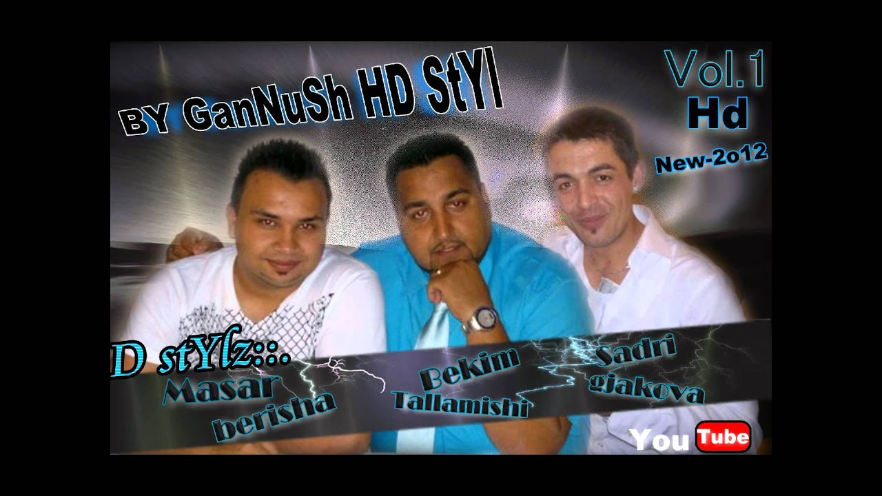 Bekim Tallamishi - Sadri gjakova - me Masar Berisha 2o12. BY GanNuSh Hd StYlz Vol.2